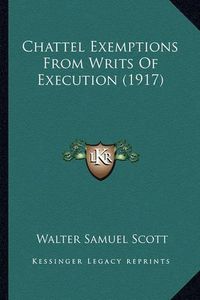 Cover image for Chattel Exemptions from Writs of Execution (1917)