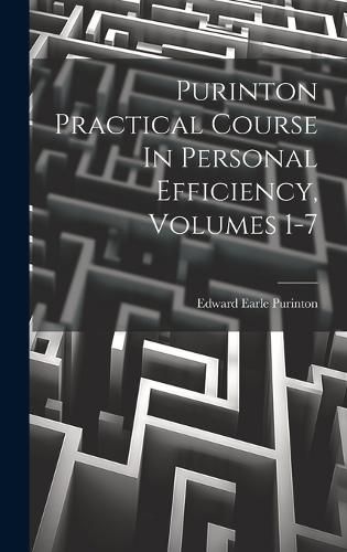 Cover image for Purinton Practical Course In Personal Efficiency, Volumes 1-7