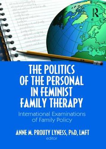 Cover image for The Politics of the Personal in Feminist Family Therapy: International Examinations of Family Policy