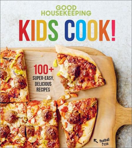 Good Housekeeping Kids Cook!: 100+ Super-Easy, Delicious Recipes