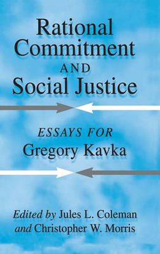 Rational Commitment and Social Justice: Essays for Gregory Kavka