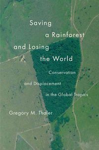 Cover image for Saving a Rainforest and Losing the World