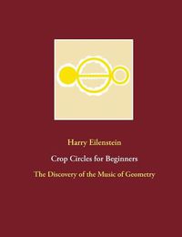 Cover image for Crop Circles for Beginners: The Discovery of the Music of Geometry