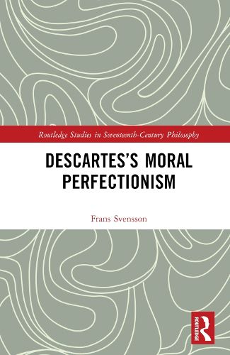 Descartes's Moral Perfectionism