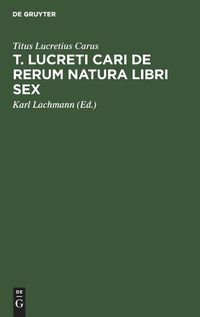 Cover image for T. Lucreti Cari de Rerum Natura Libri Sex