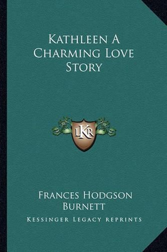 Cover image for Kathleen a Charming Love Story