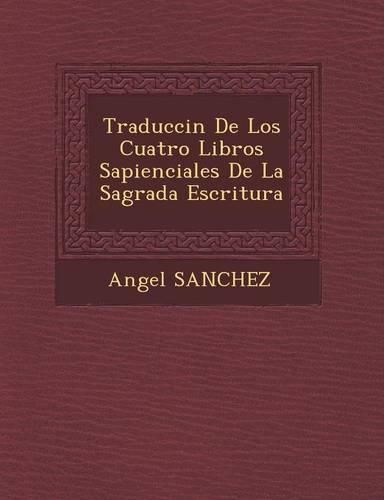 Cover image for Traducci N de Los Cuatro Libros Sapienciales de La Sagrada Escritura