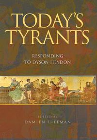 Cover image for Today's Tyrants: Responding to Dyson Heydon