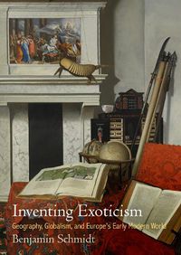 Cover image for Inventing Exoticism: Geography, Globalism, and Europe's Early Modern World