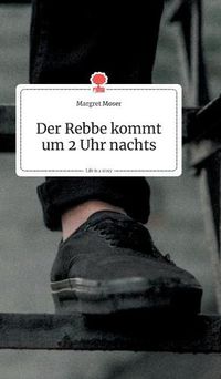 Cover image for Der Rebbe kommt um 2 Uhr nachts. Life is a Story - story.one