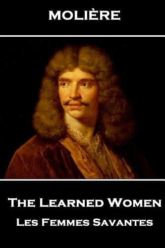 Cover image for Moliere - The Learned Women: Les Femmes Savantes