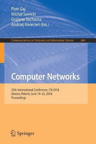 Cover image for Computer Networks: 25th International Conference, CN 2018, Gliwice, Poland, June 19-22, 2018, Proceedings