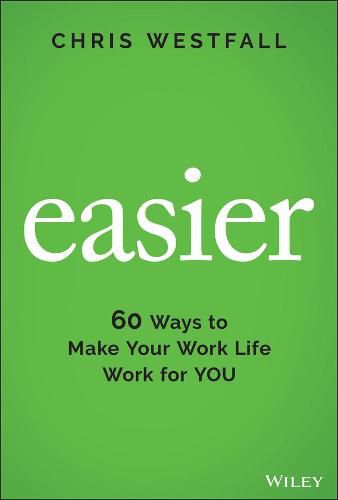 Cover image for Easier - 60 Ways to Make Your Work Life Work for YOU