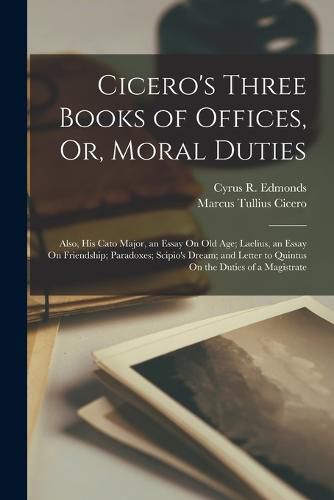 Cicero's Three Books of Offices, Or, Moral Duties