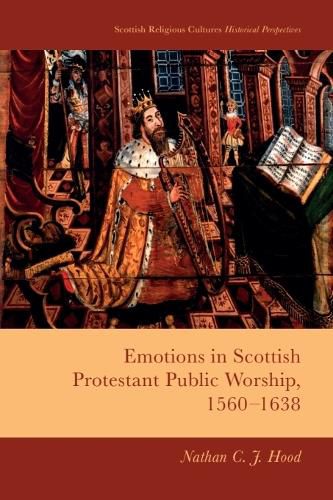 Cover image for Emotions in Scottish Protestant Public Worship, 1560-1638