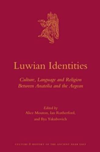 Cover image for Luwian Identities: Culture, Language and Religion Between Anatolia and the Aegean