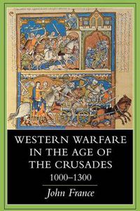 Cover image for Western Warfare in the Age of the Crusades, 1000-1300