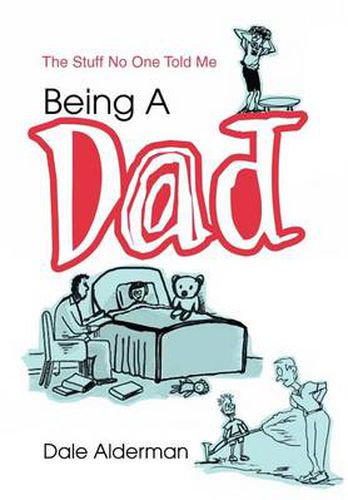 Cover image for Being a Dad: The Stuff No One Told Me