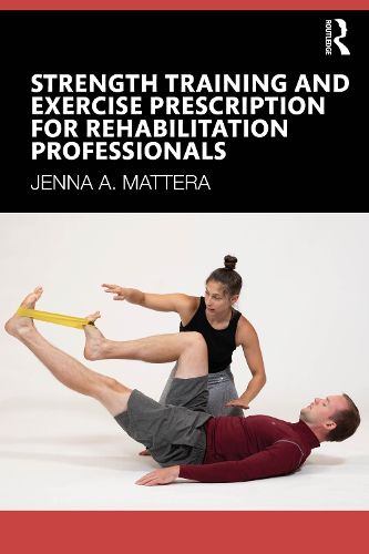 Cover image for Strength Training and Exercise Prescription for Rehabilitation Professionals