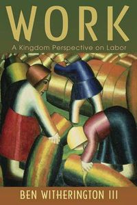 Cover image for Work: A Kingdom Perspective on Labor