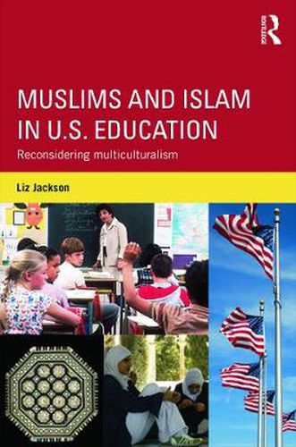 Cover image for Muslims and Islam in U.S. Education: Reconsidering multiculturalism