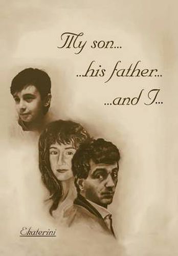 Cover image for My Son...His Father...and I...