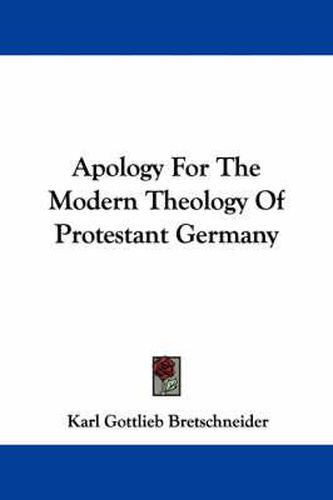 Cover image for Apology for the Modern Theology of Protestant Germany