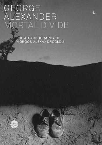 Mortal Divide: The Autobiography of Yiorgos Alexandroglou