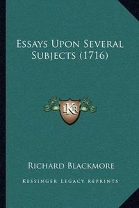 Cover image for Essays Upon Several Subjects (1716)