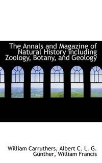 Cover image for The Annals and Magazine of Natural History Including Zoology, Botany, and Geology