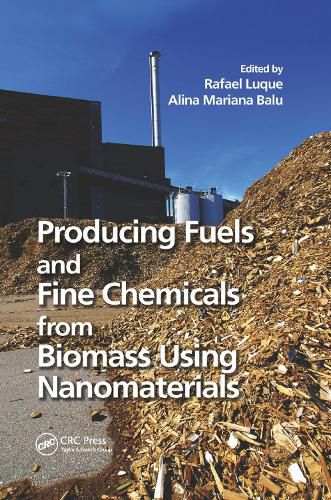 Cover image for Producing Fuels and Fine Chemicals from Biomass Using Nanomaterials