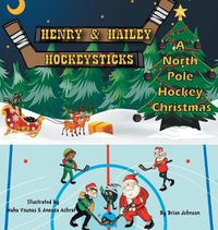 Cover image for Henry and Hailey Hockeysticks: A North Pole Hockey Christmas