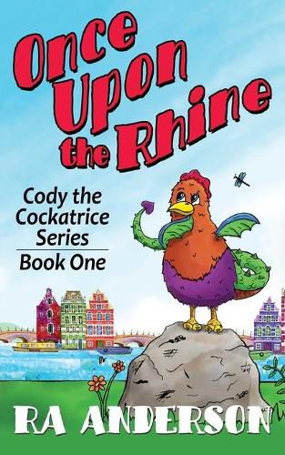 Cover image for Once Upon the Rhine: Cody the Cockatrice Series Book One