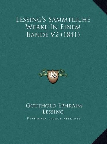 Cover image for Lessing's Sammtliche Werke in Einem Bande V2 (1841) Lessing's Sammtliche Werke in Einem Bande V2 (1841)