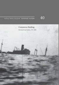 Cover image for Commerce Raiding: Historical Case Studies, 1755-2009 (Newport Papers Series, Number 40)