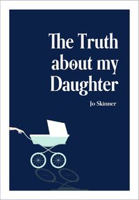 Cover image for The Truth About My Daughter