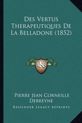 Des Vertus Therapeutiques de La Belladone (1852)