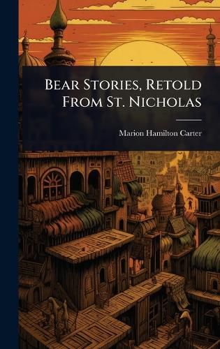 Cover image for Bear Stories, Retold From St. Nicholas