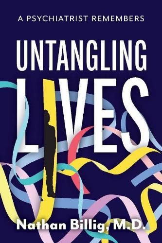 Cover image for Untangling Lives: A Psychiatrist Remembers