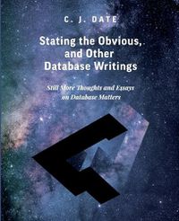 Cover image for Stating the Obvious, and Other Database Writings