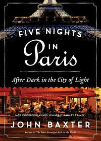 Cover image for Five Nights in Paris: After Dark in the City of Light