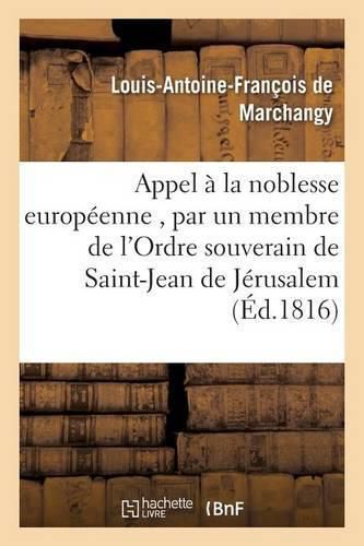 Cover image for Appel A La Noblesse Europeenne, Par Un Membre de l'Ordre Souverain de Saint-Jean de Jerusalem