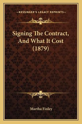 Cover image for Signing the Contract, and What It Cost (1879)