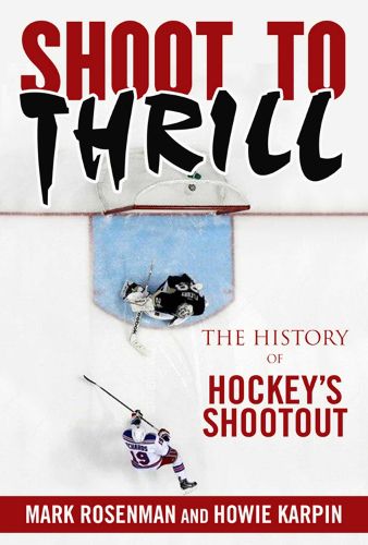 Cover image for Shoot to Thrill: The History of Hockey?s Shootout