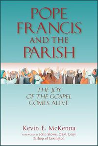 Cover image for Pope Francis and the Parish: The Joy of the Gospel Comes Alive