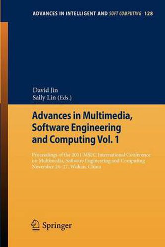 Cover image for Advances in Multimedia, Software Engineering and Computing Vol.1: Proceedings of the 2011 MESC International Conference on Multimedia, Software Engineering and Computing, November 26-27, Wuhan, China