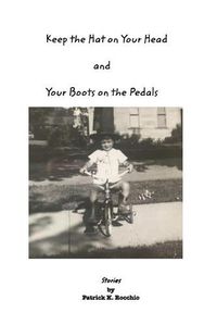 Cover image for Keep the Hat on Your Head and Your Boots on the Pedals