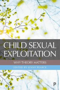 Cover image for Child Sexual Exploitation: Why Theory Matters