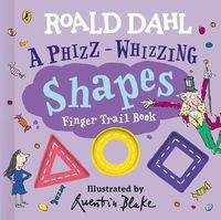 Cover image for Roald Dahl: A Phizz-Whizzing Shapes Finger Trail Book