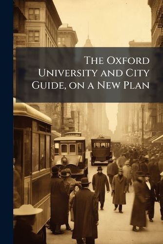 Cover image for The Oxford University and City Guide, on a New Plan